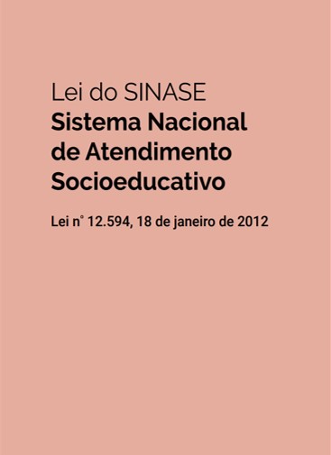 Lei do SINASE – Sistema Nacional de  Atendimento Socioeducativo